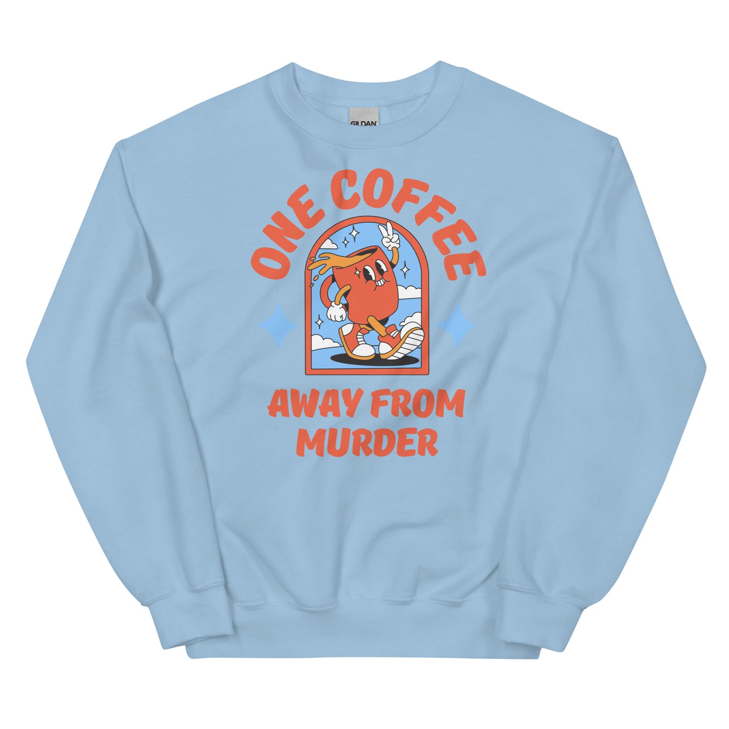 One Coffee Away from Murder Sweatshirt